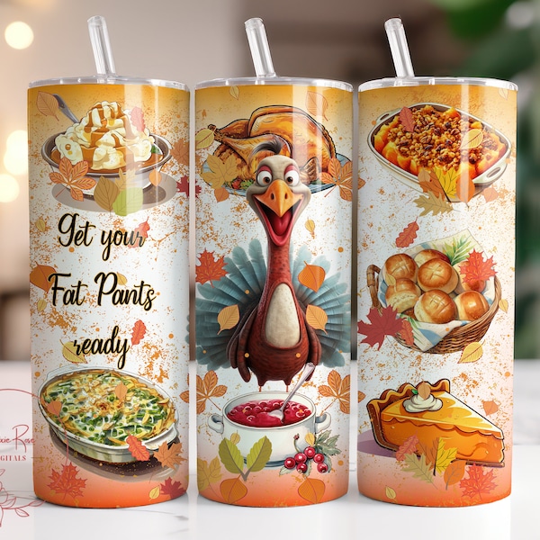 Thanksgiving Turkey Tumbler Wrap, 20 Oz Skinny Sublimation Tumbler Wrap PNG Funny Get Your Fat Pants Ready, Side Dish Design Download