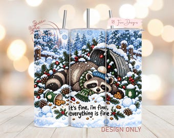 Funny Winter Raccoon PNG Tumbler Wrap, Its Fine Christmas Winter Sublimation PNG Design, Digital Download