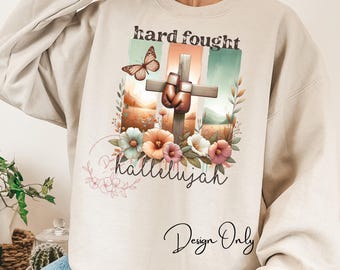 Hard Fought Hallelujah PNG Design: Christian Sublimation (Digital Png)