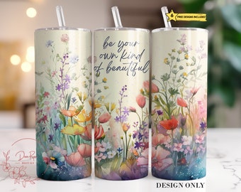 Emballage de verre de fleurs sauvages, soyez votre propre genre de beau verre à sublimation de 20 oz PNG Design, fichier numérique de conception de gobelet source d'inspiration