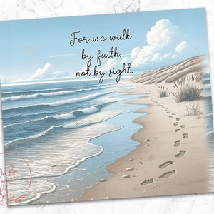 May include: A beach scene with blue water and a sandy shore. The quote "For we walk by faith, not by sight." is written at the top of the image. Footprints are visible in the sand.
