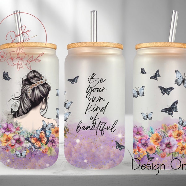 Affirmation Libbey Glass Wrap, Be Your Own Kind of Beautiful 16 Oz Glass Can Wrap PNG, Glass Tumbler Wrap, Glass Can Sublimation Wrap