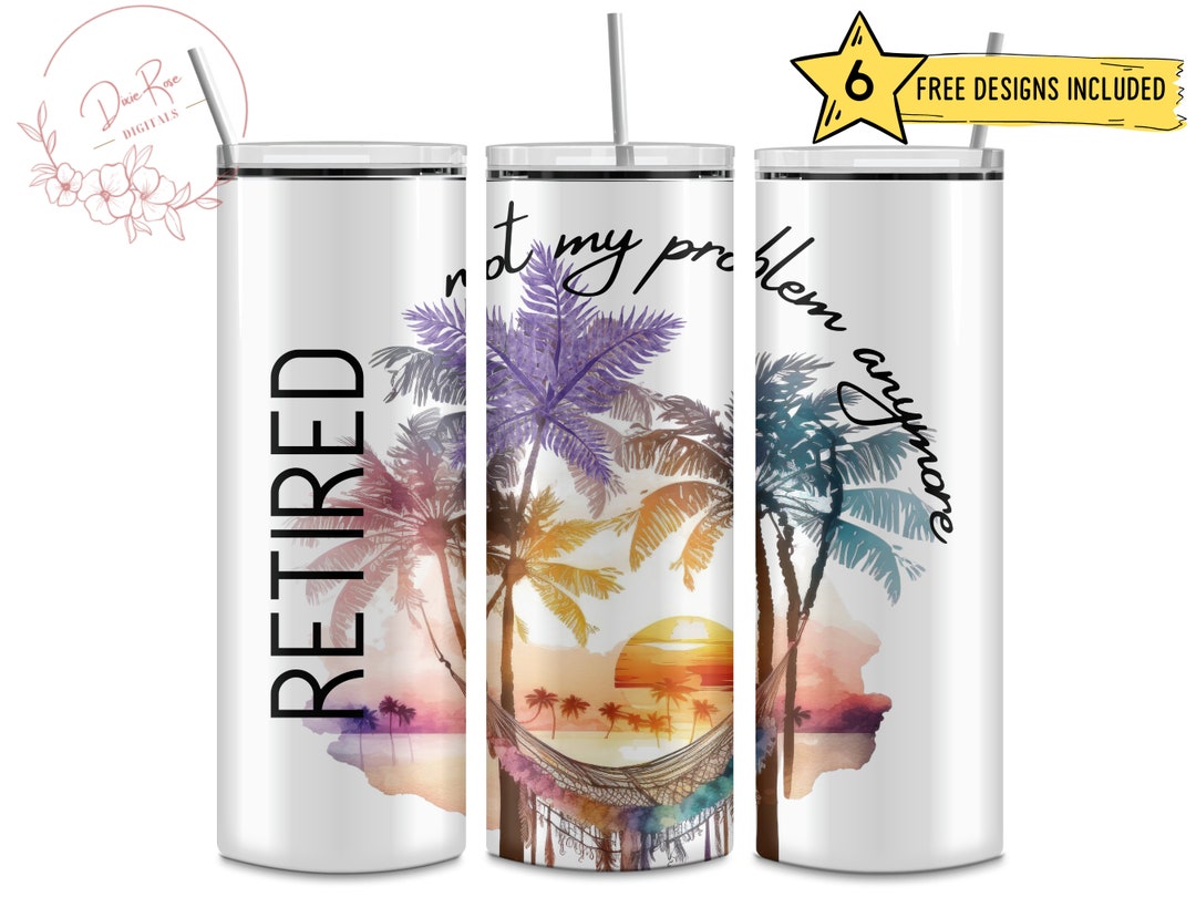 Retired Not My Problem Anymore, Retirement, Funny, Beach, Sunset, 20 Oz ...