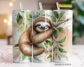 Sloth Tumbler Wrap PNG: Don't Hurry Be Happy Sublimation Design 20 Oz, (Digital Download)