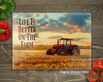 May include: A red tractor in a field of golden wheat with a sunset sky in the background. The text "Life is Better on the Farm" is printed on the image.  Digital design only.