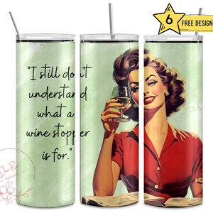 Funny Retro Woman, Wine Stopper Saying, Vintage Wine Lover, 20 Oz Skinny Sublimation Tumbler Wrap, Digital Design PNG Tumbler File Download