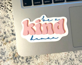 Be a Kind Human Sticker, Positivity Sticker, Kindness sticker