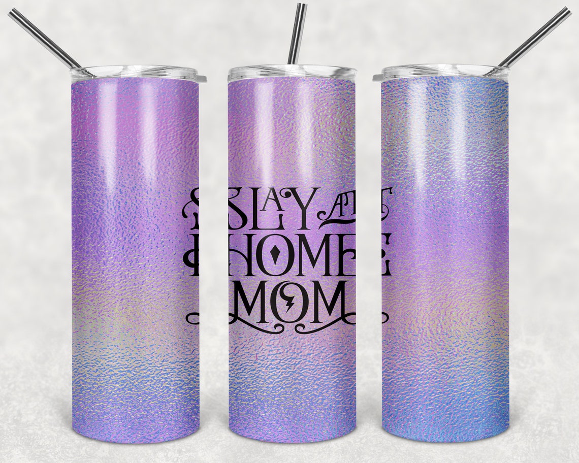 Download Slay at Home Mom Design for Sublimation 20oz Skinny ...