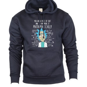 You Are A Piece of Sh*t and I Can Prove It Mathematically Funny Rick and Morty Inspired Hoodie, Graphic Hoodie, Birthday Gifts Navy