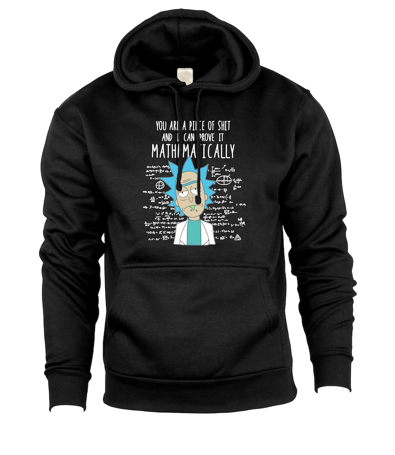 You Are A Piece of Sh*t and I Can Prove It Mathematically Funny Rick and Morty Inspired Hoodie, Graphic Hoodie, Birthday Gifts Black