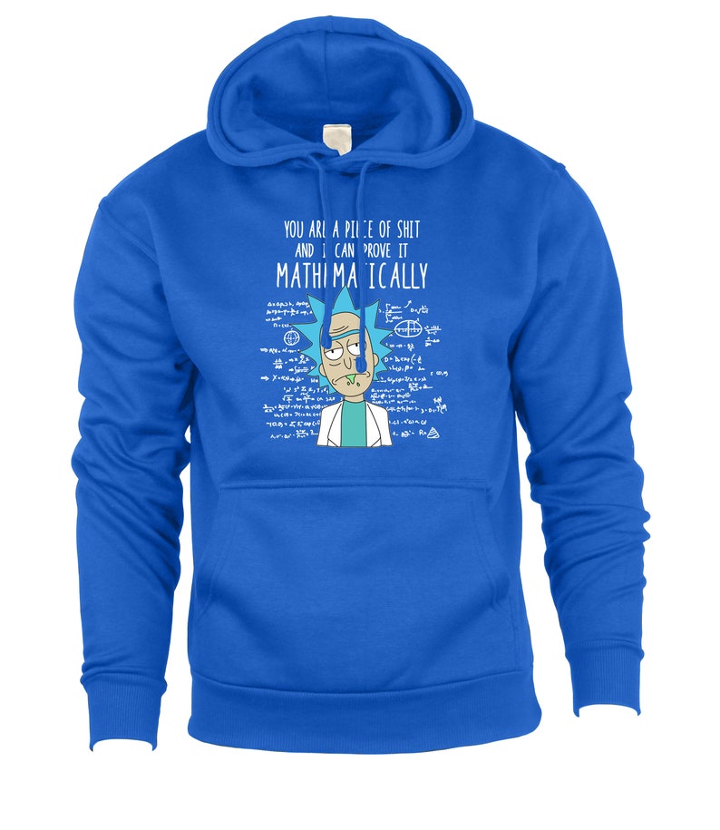 You Are A Piece of Sh*t and I Can Prove It Mathematically Funny Rick and Morty Inspired Hoodie, Graphic Hoodie, Birthday Gifts Royal Blue