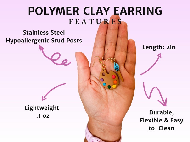 May include: Polymer clay earrings shaped like a paint palette and paintbrush. The earrings are 2 inches long and are made with hypoallergenic stainless steel posts. The earrings are lightweight, weighing only 0.1 ounces.