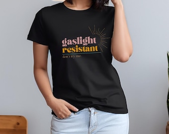 Camiseta de mujer resistente a la luz de gas: no me pruebes, camiseta contra el abuso narcisista, camisetas con declaraciones atrevidas, camisetas de empoderamiento de la mujer, amor propio