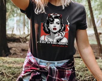 La vida es demasiado corta, déjalo en paz, hermana, camiseta elegante para mujer fumando cigarrillo, camisetas retro, camisetas vintage, camisetas de mujer pin-up, regalo de ruptura