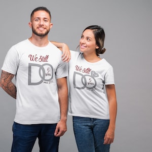 We Still Do Custom Shirt, Anniversary Shirt, Personalized Anniversary Shirts, Custom Couple Shirts