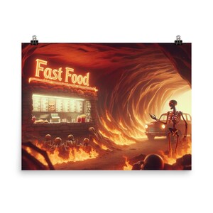 May include: A poster print featuring a surreal scene of a fast food restaurant in a fiery hellscape. Skeletons are present, with a vintage car and a glowing "Fast Food" sign. The artwork has a dark, humorous theme.