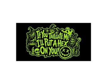 If You Tailgate Me I'll Put a Hex on You | Witchcraft Tailgaters Bumper Sticker