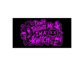 Don't Tailgate Me I'm A Witch | Goth Punk Tailgaters Bumper Sticker