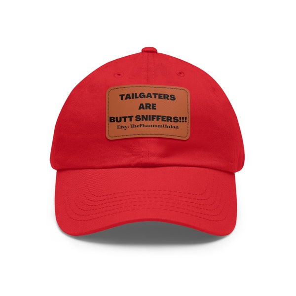 Tailgaters Are Butt Sniffers Dad Hat with Leather Patch Accessory