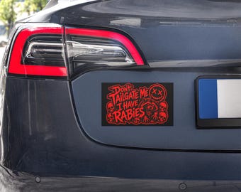 Don't Tailgate Me I Have Rabies | Dark Goth Punk Car magnets