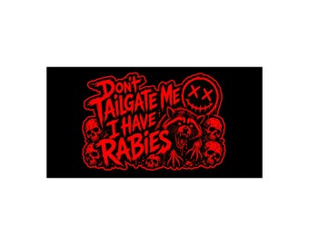 Don't Tailgate Me I Have Rabies Bumper Sticker | Red Horror Design