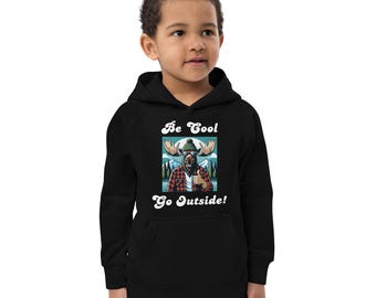 Be Cool Go Outside! Moose | Great Outdoors Themed Kids eco hoodie