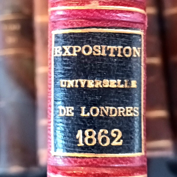Rapport de l'administration de la Commission Impériale sur la section française de l'exposition Universelle de 1862 - Reliure - 1864 -