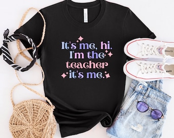It's Me, Hi. I'm the Teacher It's Me, Teacher tee, t shirt, graphic tee, swifty