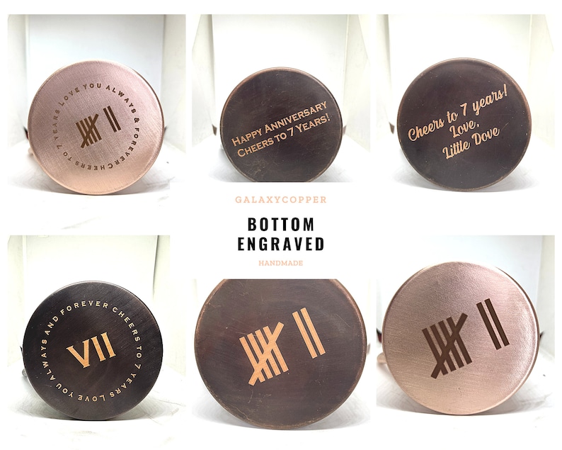 May include: Six different copper mugs with engraved designs on the bottom. The designs include roman numerals, the words "Cheers to 7 years!" and "Love. Little Dove", and the words "7 Years Love You Always and Forever Cheers to".