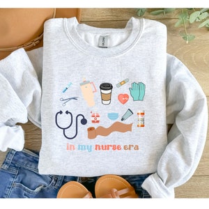 Nurse Sweatshirt - In My Nurse Era Gift For Nurse, Nurse Life, Nursing School Gift, Nurse Practitioner Gift