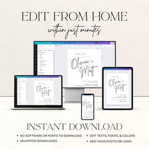 May include: A digital mockup showing how to edit a wedding invitation template on a computer, tablet, and phone. The invitation features a simple design with the text "Olivia + Matt" in a handwritten font. The text "EDIT FROM HOME within just minutes" and "INSTANT DOWNLOAD" are also visible. The text below the image reads "NO SOFTWARE OR FONTS TO DOWNLOAD, UNLIMITED DOWNLOADS, EDIT TEXTS, FONTS, & COLORS, ADD YOUR PHOTO OR LOGO."