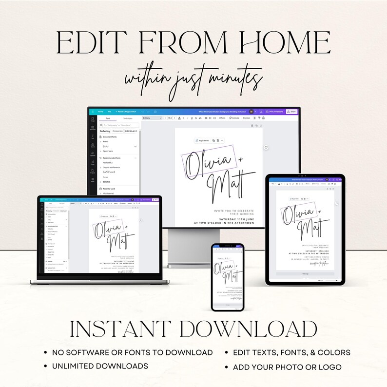 May include: A digital mockup showing how to edit a wedding invitation template on a computer, tablet, and phone. The invitation features a simple design with the text "Olivia + Matt" in a handwritten font. The text "EDIT FROM HOME within just minutes" and "INSTANT DOWNLOAD" are also visible. The text below the image reads "NO SOFTWARE OR FONTS TO DOWNLOAD, UNLIMITED DOWNLOADS, EDIT TEXTS, FONTS, & COLORS, ADD YOUR PHOTO OR LOGO."