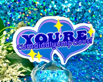 You're Cumdiddlyumptious Hearts Sticker
