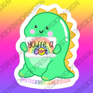 Happy Dinosaur You&#39;re A Cunt Rainbow Artwork Sticker
