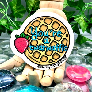You’re A Twatwaffle Sticker