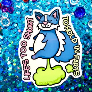 Life&#39;s Too Short To Hold In Farts Blue Cat Sticker