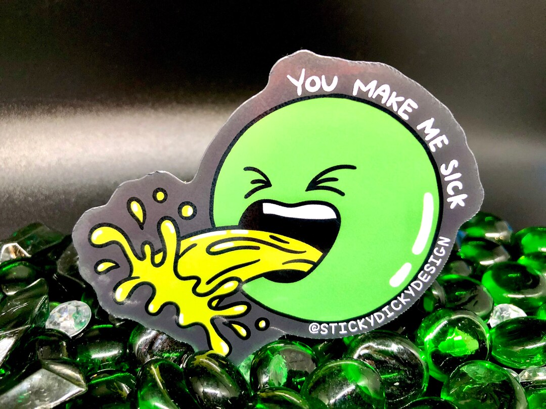 You Make Me Sick Puke Sticker - Etsy