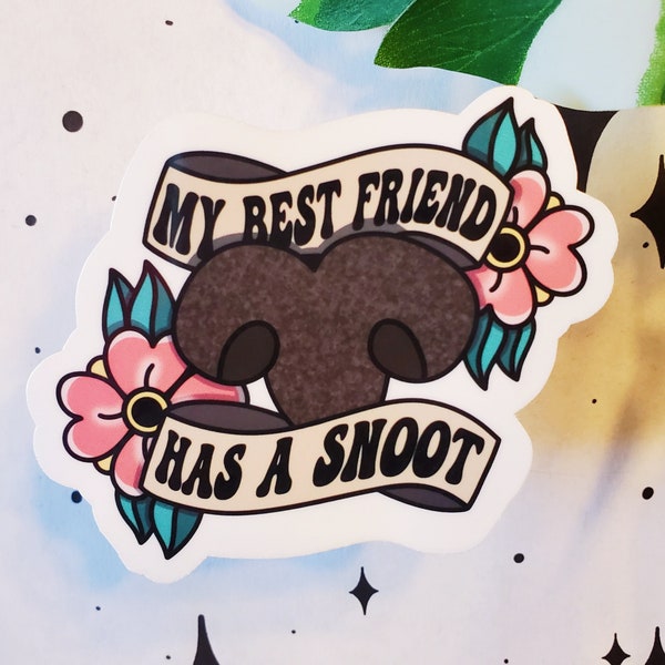 My Best Friend Has A Snoot Sticker | Pet Parent Sticker | Dog Mom Sticker | Cute Dog Owner Sticker | Dog Owner Gift |  Cute Pet Sticker