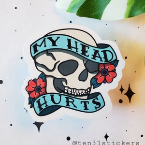 My Head Hurts Sticker | Skull Sticker | Headache Sticker | Migraine Sticker | ten31stickers | Chronic Pain Sticker | Spooky Decal | Tattoo