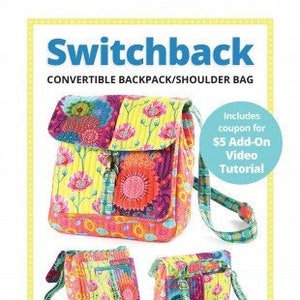 May include: A colorful patchwork fabric bag with a zipper closure and a strap that can be worn as a backpack or shoulder bag. The bag has a variety of pockets and a recessed zipper at the top. The image includes the text "Switchback Convertible Backpack/Shoulder Bag" and "Includes coupon for $5 Add-On Video Tutorial".
