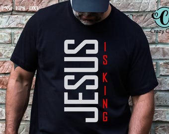 Jesus is King SVG PNG design, Christian Men&#39;s Front and Back Svg Designs, Faith-Based Sayings, Christian SVG bundle, Christian Apparel