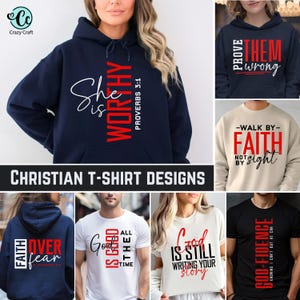 May include: A collection of Christian t-shirt designs featuring inspirational quotes and scripture verses. The designs include "She is Worthy", "Prove Them Wrong", "Walk by Faith Not by Sight", "Faith Over Fear", "God is Good All the Time", "God is Still Writing Your Story", and "God-Fidence".