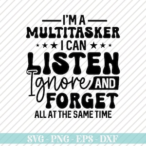 Puede incluir: Diseño gráfico de texto en blanco y negro con el texto "Soy un multitarea, puedo escuchar, ignorar y olvidar todo al mismo tiempo".