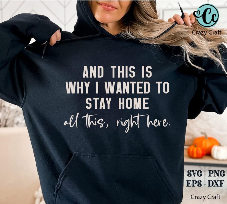 May include: Black hoodie with the text "AND THIS IS WHY I WANTED TO STAY HOME all this, right here." printed in white.
