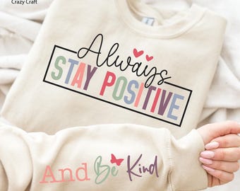Always stay positive and be kind SVG PNG, Motivational Sleeve Shirt Svg, Boho Self Love Svg, Boho Quote Svg, Sleeve Sweatshirt Design