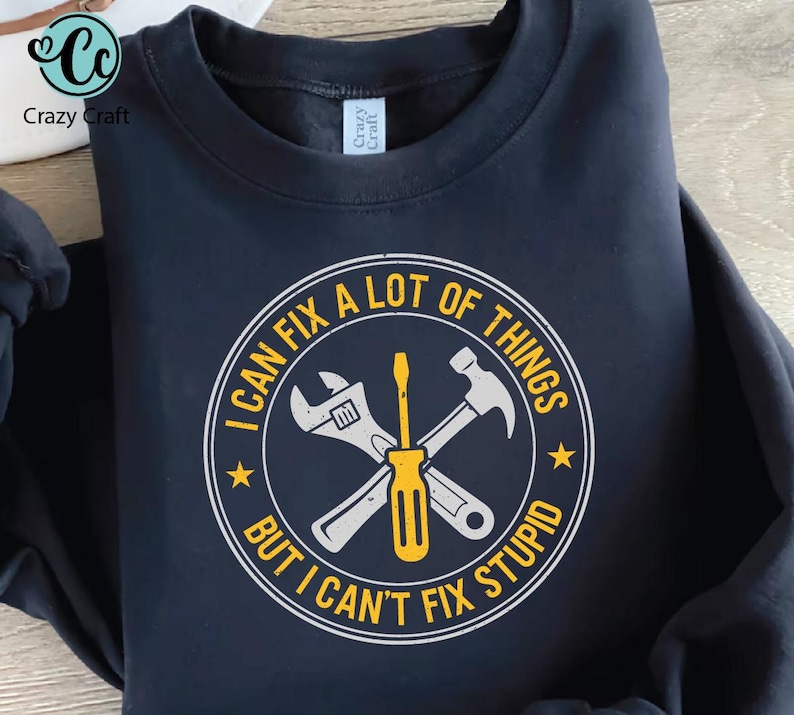 I Can Fix a Lot of Things Svg Png, Stupid Message, Funny Mechanic Shirt ...