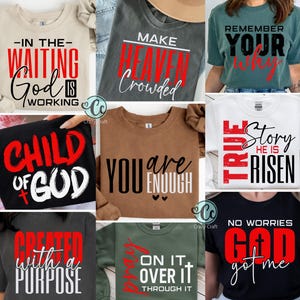 May include: Collection of t-shirts with inspirational quotes in various colors. Designs include "In the Waiting God is Working", "Make Heaven Crowded", "Remember Your Why", "Child of God", "You are Enough", "True Story He is Risen", "Created with a Purpose", "Pray on it, Over it, Through it", and "No Worries God got me".