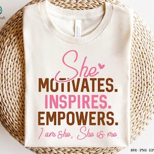 Sie motiviert, inspiriert, befähigt sie, sie ist ich SVG, Frauen Ermächtigung svg, Feminismus svg, Girl Power, positives Zitat, Cut Files, Cricut