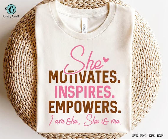 She Motivates, Inspires, Empowers svg, She is Me SVG, Women Empowerment svg, Feminism svg, Girl Power, Positive Quote, Cut files, Cricut