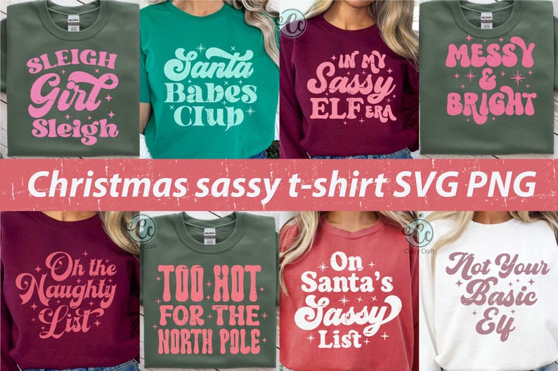 May include: Collection of Christmas-themed t-shirts in various colors, each with a unique, sassy slogan in a retro font. Slogans include "Sleigh Girl Sleigh," "Santa Babes Club," and "In My Sassy Elfera."